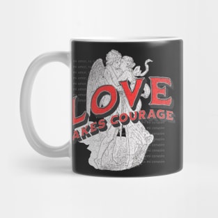 Love takes courage Mug